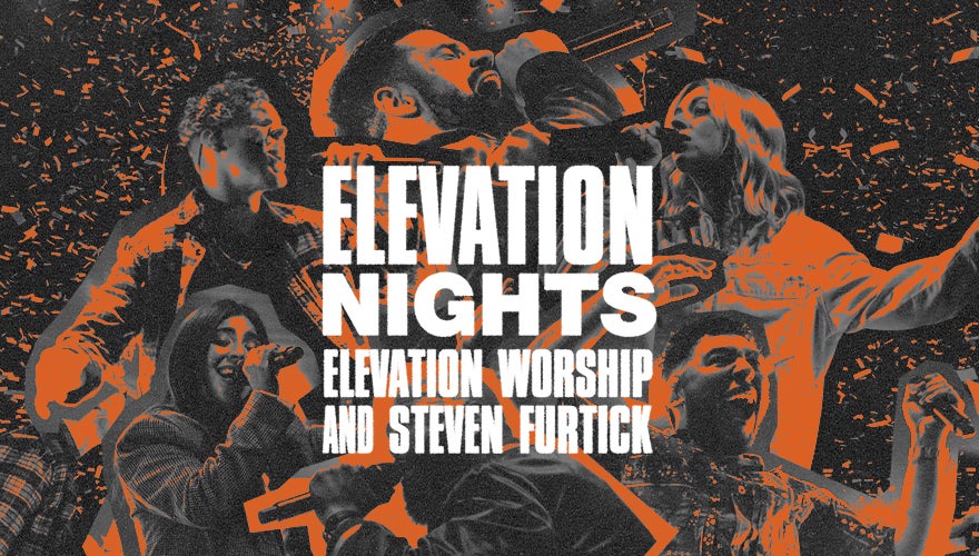 Elevation Nights Elevation Worship & Steven Furtick Scotiabank Arena